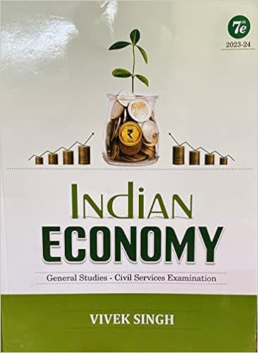 Indian Economy For UPSC/Civil Services Examination 2023-24 By Vivek Singh - Latest 7th Edition